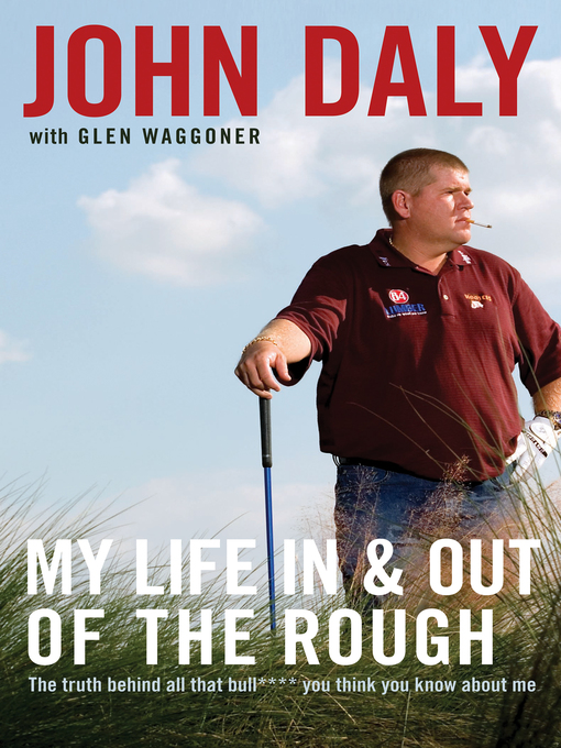 Title details for My Life in and out of the Rough by John Daly - Wait list